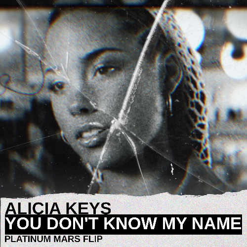ALICIA KEYS - YOU DON'T KNOW MY NAME (PLATINUM MARS FLIP) *SNIPPET*