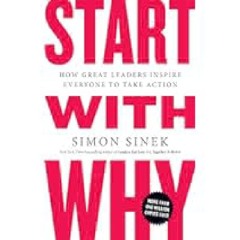 [Free Download] Start with Why: How Great Leaders Inspire Everyone to Take Action by Simon Sinek