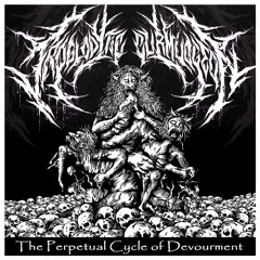 Troglodytic Curmudgeon - 1st Sequence: The Perpetual Cycle of Devourment