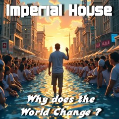 Why does the world change ?