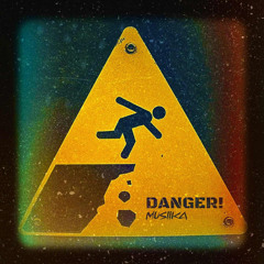 DANGER!