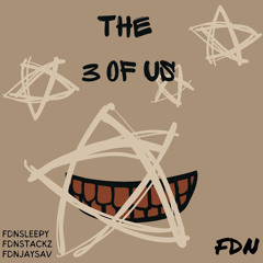 The 3 Of Us -FDNJaySav x FDNSleepy x FDNStackz