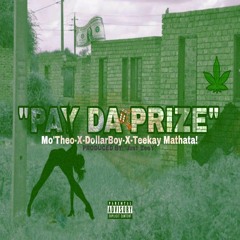 Mo'theo x Teekay Mathata x Dollar_Boy- Pay Da Prize