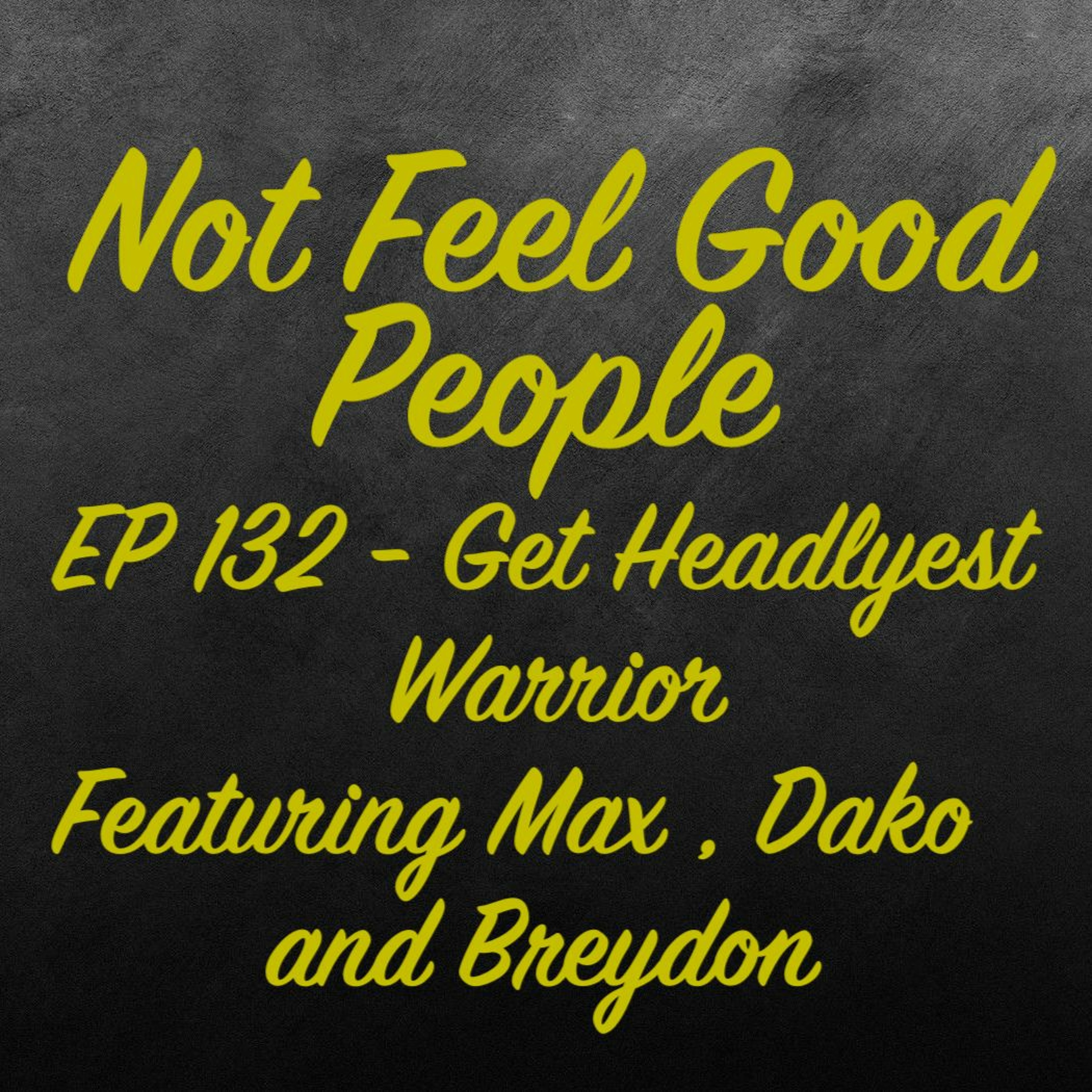 EP 132 Get Headlyest Warrior episode artwork