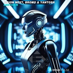 Vision Next, Bromo, Yantosh - Mother [ENSIS PULSE]