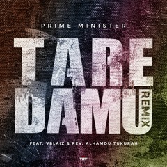 Prime Minister - TARE DA MU  remix (ft VBlaiz & Alhamdu Ahmadu Tukurah