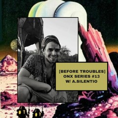 [𝐁𝐄𝐅𝐎𝐑𝐄 𝐓𝐑𝐎𝐔𝐁𝐋𝐄𝐒] 𝐎𝐍𝐗 𝐒𝐄𝐑𝐈𝐄𝐒 #𝟏𝟑 𝐰/ A.Silentio