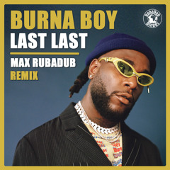 Burna Boy - Last Last (Max RubaDub Remix)