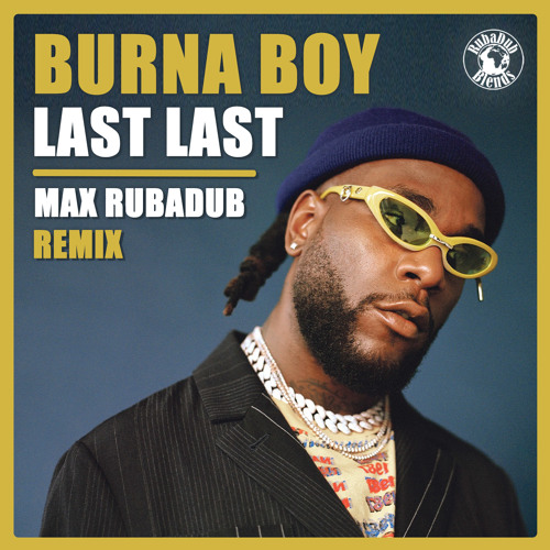 Burna Boy - Last Last (Max RubaDub Remix) [Remastered]