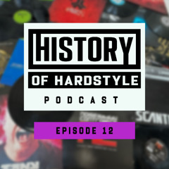 History Of Hardstyle Podcast - Episode 012