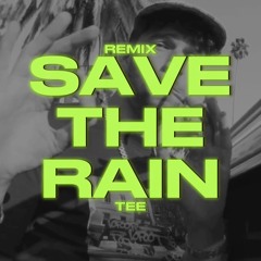 1019 - Save The Rain | Remix By Tee