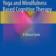 Open PDF Yoga and Mindfulness Based Cognitive Therapy: A Clinical Guide by  Basant Pradhan