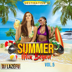 Destination •14 SUMMER MIX BOUYON VOL5 Juillet 2024 By Dj Lazéfu