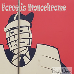 Force Is Monochrome