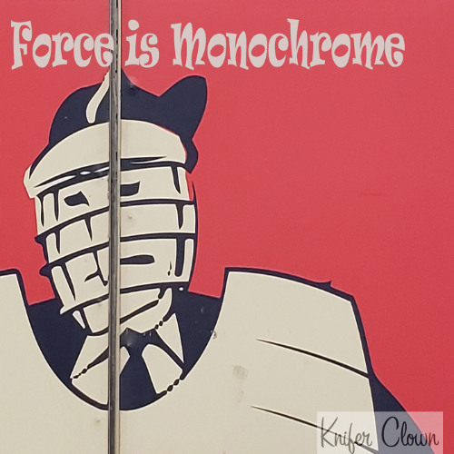 Force Is Monochrome
