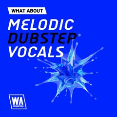 Melodic Dubstep Vocals | 2GB+ Of Vocal Stems, Loops & Acapellas