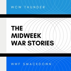 The MidWeek War Stories - Episode 61