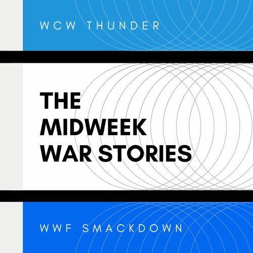 The MidWeek War Stories - Episode 53