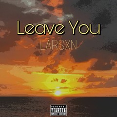 Leave You (prod. ross gossage X ayoley beats)