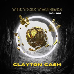 Clayton Cash - Tik Tok Techno Vol. 001 [TIK TOK] | [TECHNO] | [JUMP] | [MASHUP]