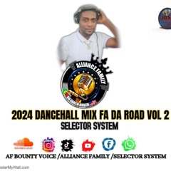 2024 DANCEHALL MIX FA DA ROAD VOL 2  BY SELECTOR SYSTEM