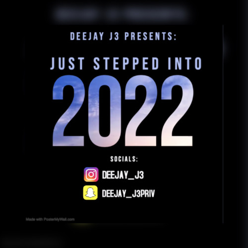 DEEJAY J3 PRESENTS- JUST STEPPED INTO 2022🎉🎊!!