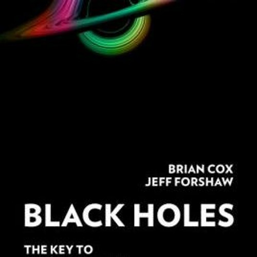 Stream Pdf Download Black Holes The Key To Understanding The Universe By Brian Cox Jeff Stream Pdf Download Black Holes The Key To Understanding The Universe By Brian Cox Jeff