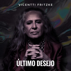 Vicentti Fritzke - Último Desejo