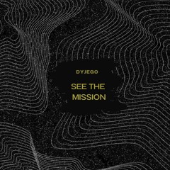 dyjego - see the mission