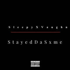 Stayed Da Sxme ft VAUGHNN