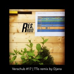 Verschub #17/ TTO remix by djana