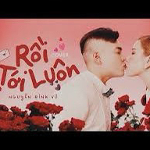 Rồi Tới Luôn - Nguyễn Đình Vũ