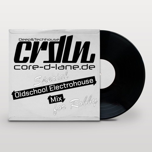 Core D-Lane - Oldschool Electrohouse Mix for Robby (July2023)
