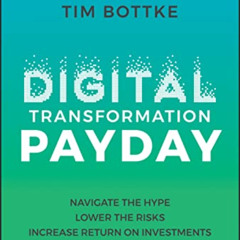 [View] PDF 📭 Digital Transformation Payday: Navigate the Hype, Lower the Risks, Incr
