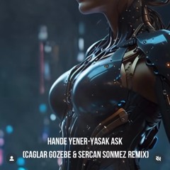 Hande Yener - Yasak Ask (Caglar Gozebe & Sercan Sonmez Remix)