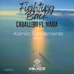 Premiere: Caballero, María (MX) - Fighting Back (Kamilo Sanclemente Remix) [Xtao Xounds]