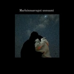 Marluinnaavugut unnuami - demo