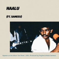 Haalu ft. Sameeu (as heard on Sameeu & Fasy’s “Fari Paree”)