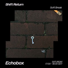 Shift Return #6 [Echobox Radio]