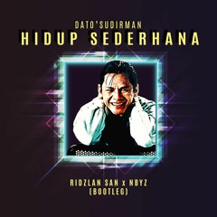 Dato Sudirman - Hidup Sederhana (Ridzlan San x NBYZ Bootleg) *FREE DOWNLOAD*
