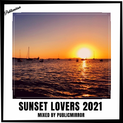 SUNSET LOVERS 2021 - Beach House mix
