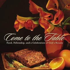 ✔Kindle⚡️ Come to the Table: Food, Fellowship, and a Celebration of God's Bounty