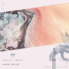 DWcast #074 - Aykut Bilir