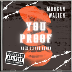 Morgan Wallen - You Proof (Alex Defyre Remix) [FREE DOWNLOAD]