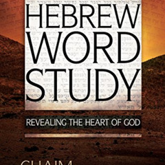 [GET] PDF 📤 Hebrew Word Study: Revealing the Heart of God (Volume 1) by  Chaim Bento