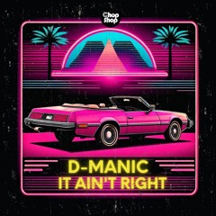 D - Manic - It Ain't Right ✨