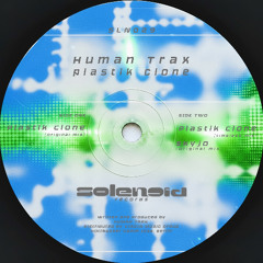 PREMIERE: Human Trax - Plastik Clone (timeless mix)