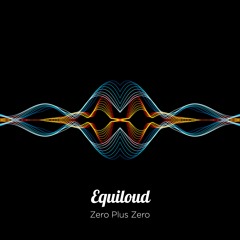 Equiloud - Zero Plus Zero