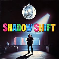 Shadow Shift