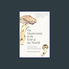 (<E.B.O.O.K.$) 📖 The Mushroom at the End of the World: On the Possibility of Life in Capitalist Ru
